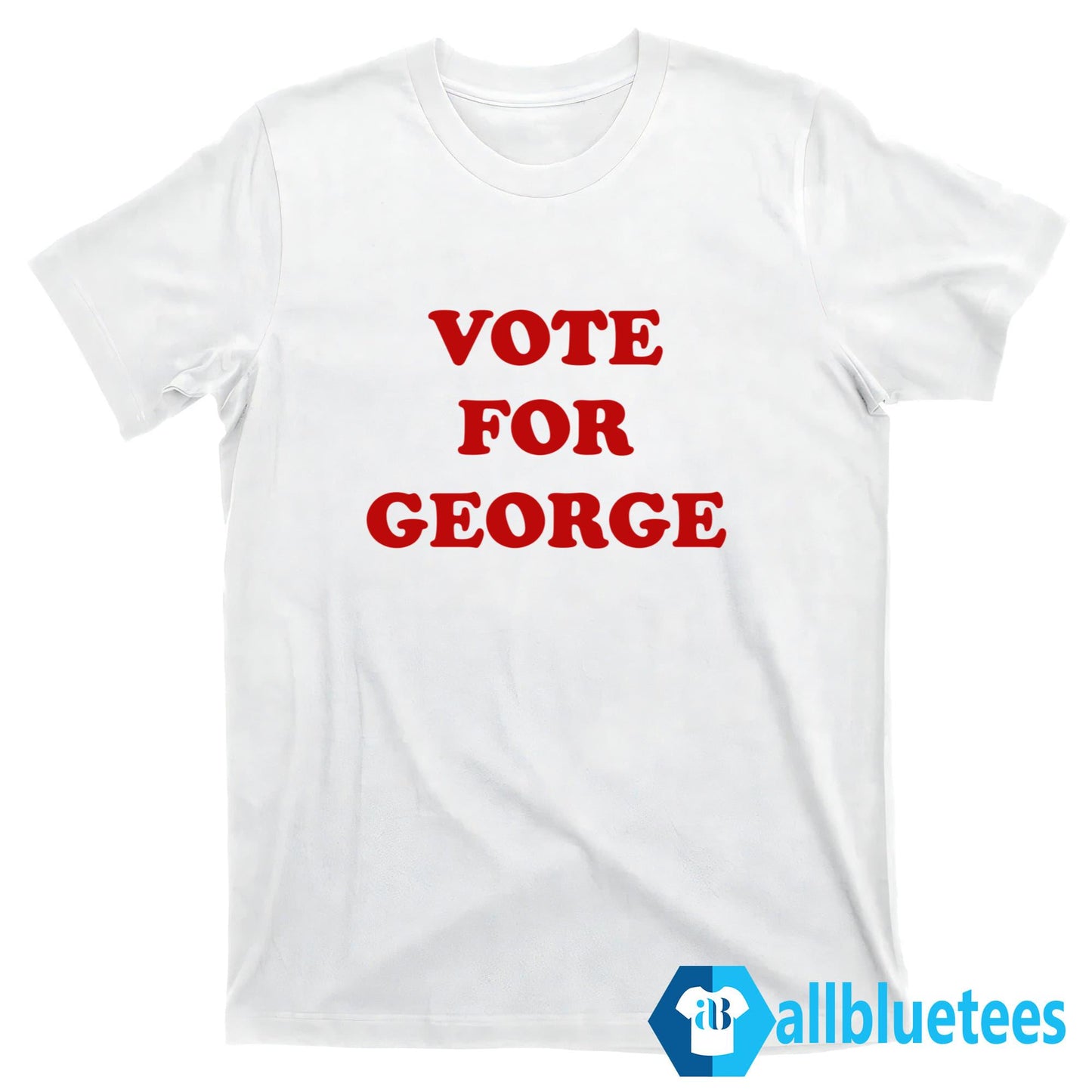 Vote For George Shirt