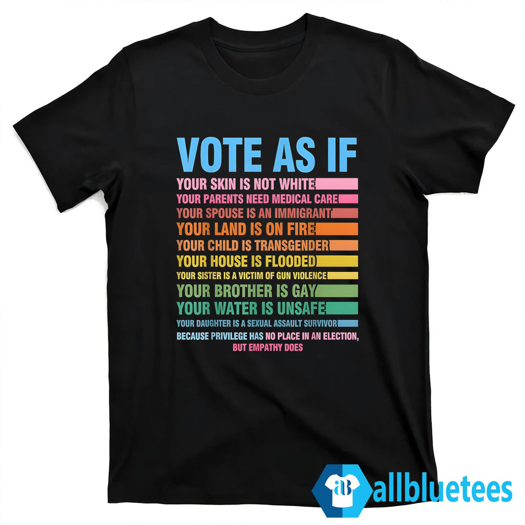 Vote As If Your Skin Is Not White Shirt