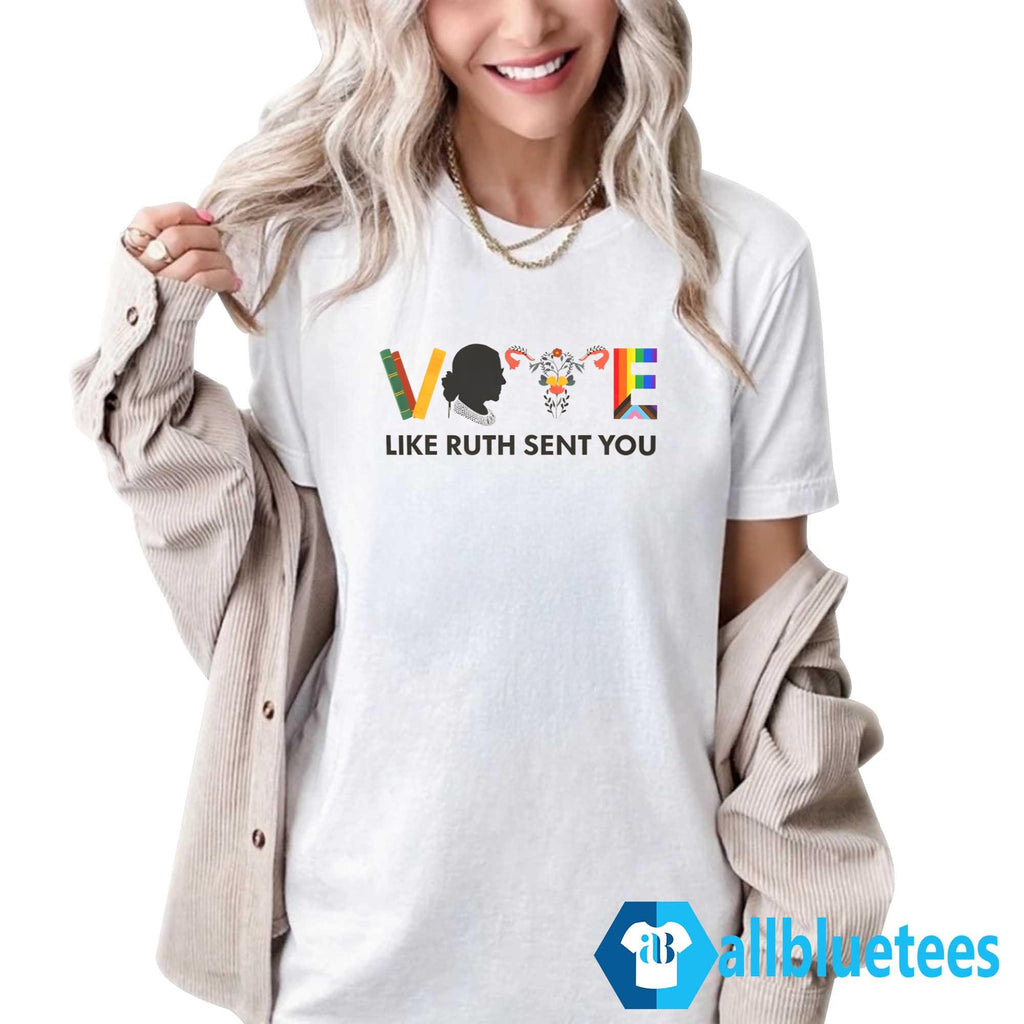 Vote Like Ruth Sent You Shirt