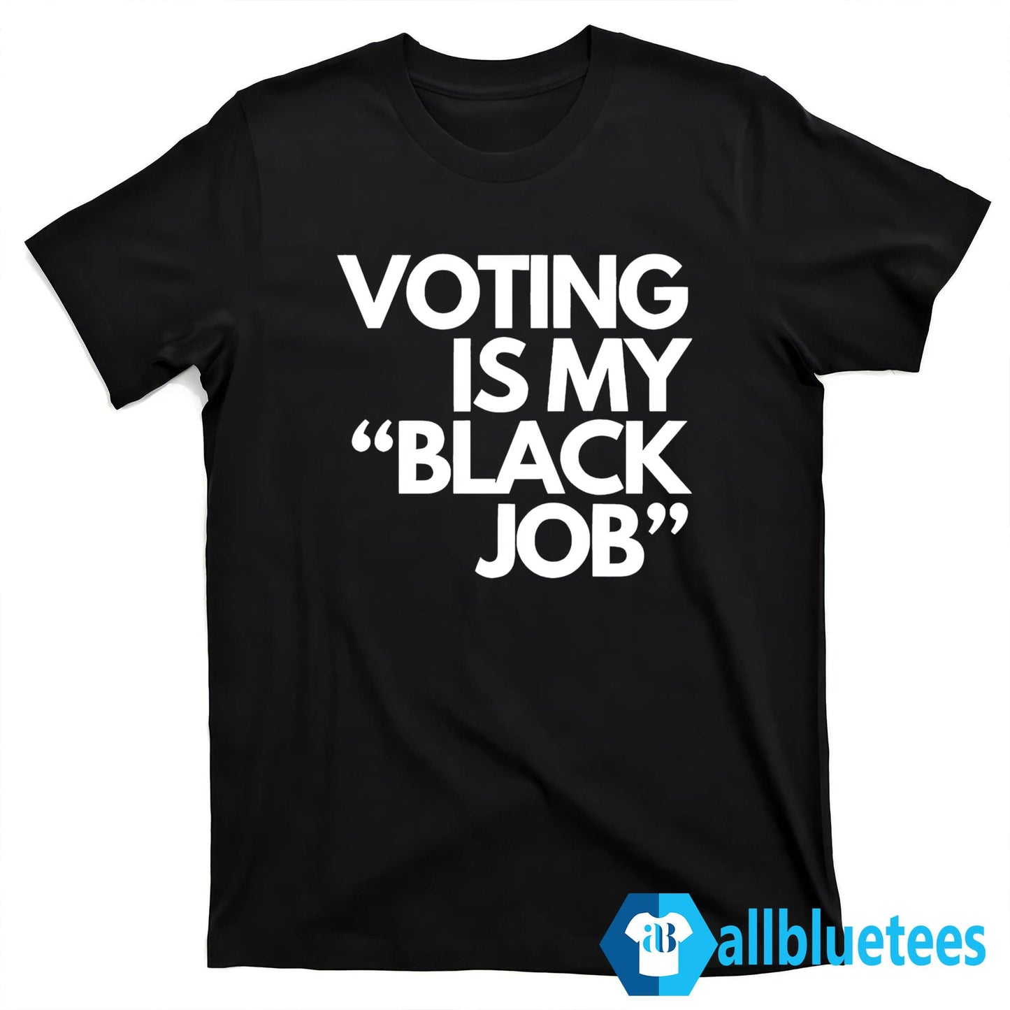 Voting Is My Black Job Shirt