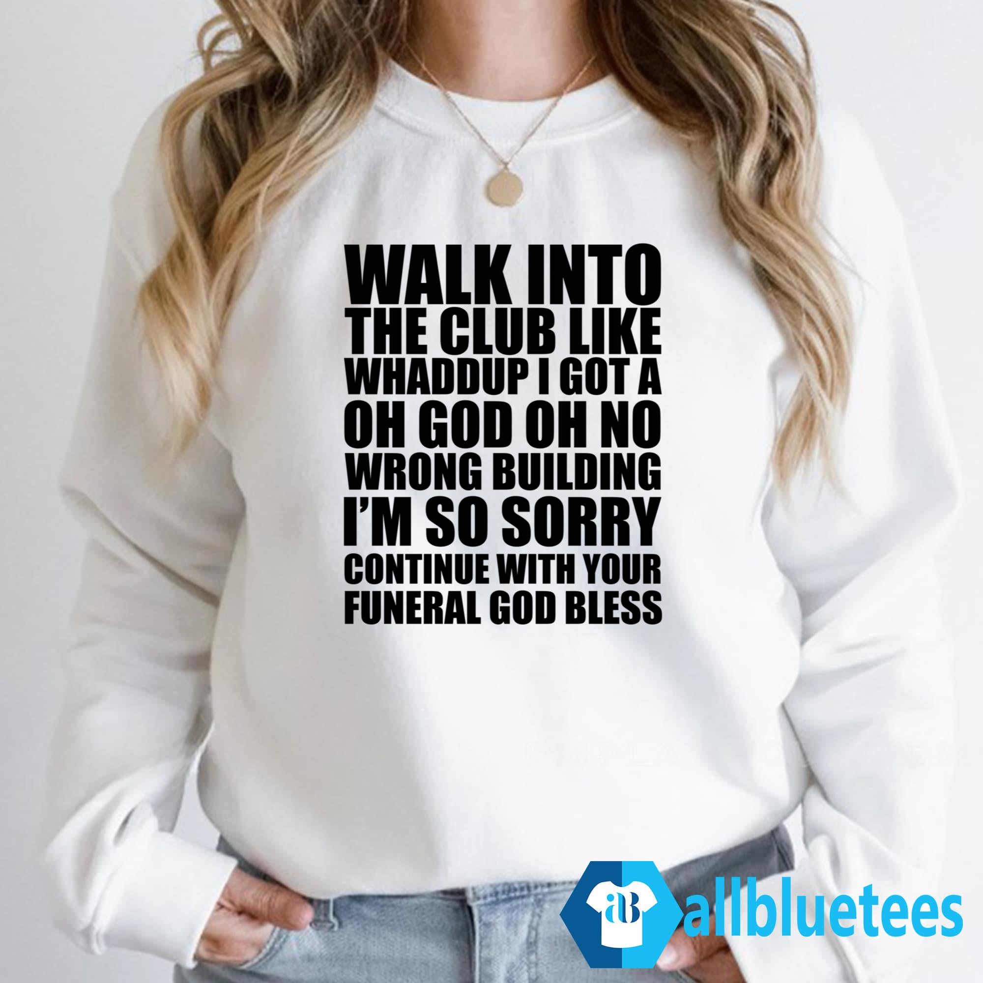 Walk Into The Club Like Whaddup Shirt