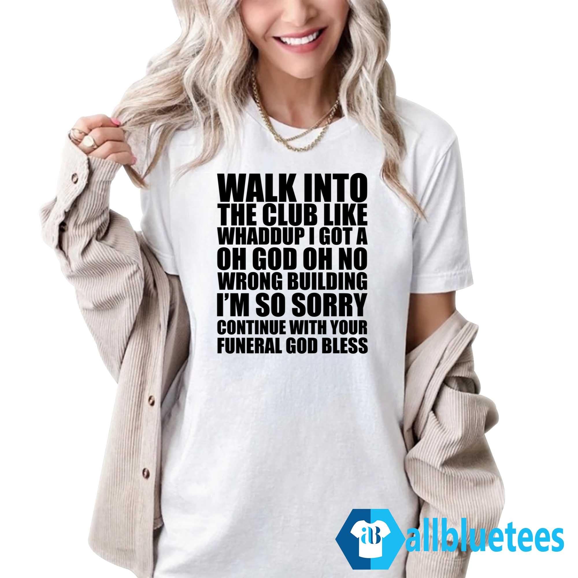 Walk Into The Club Like Whaddup Shirt