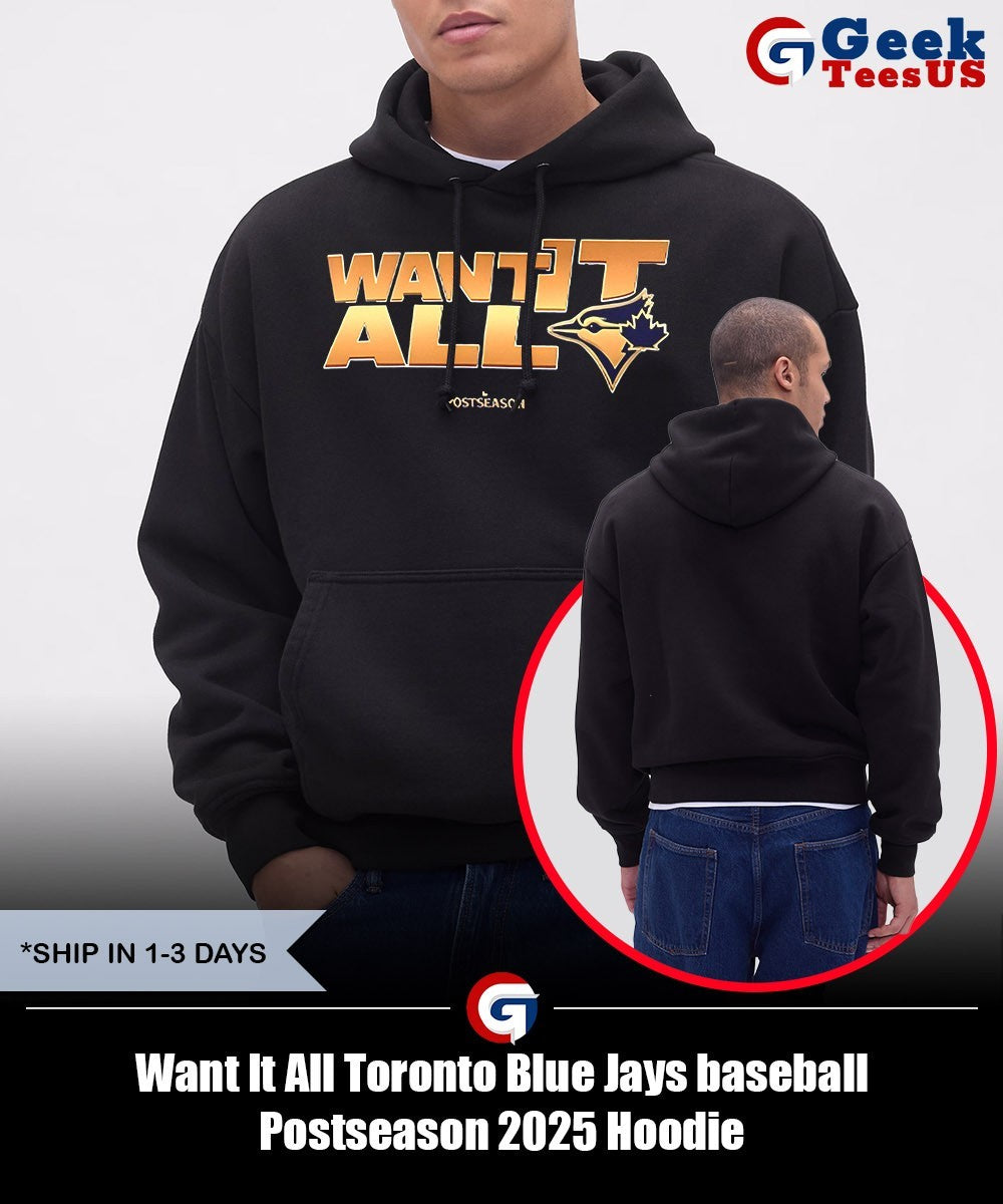 Want It All Toronto Blue Jays baseball Postseason 2025 shirt