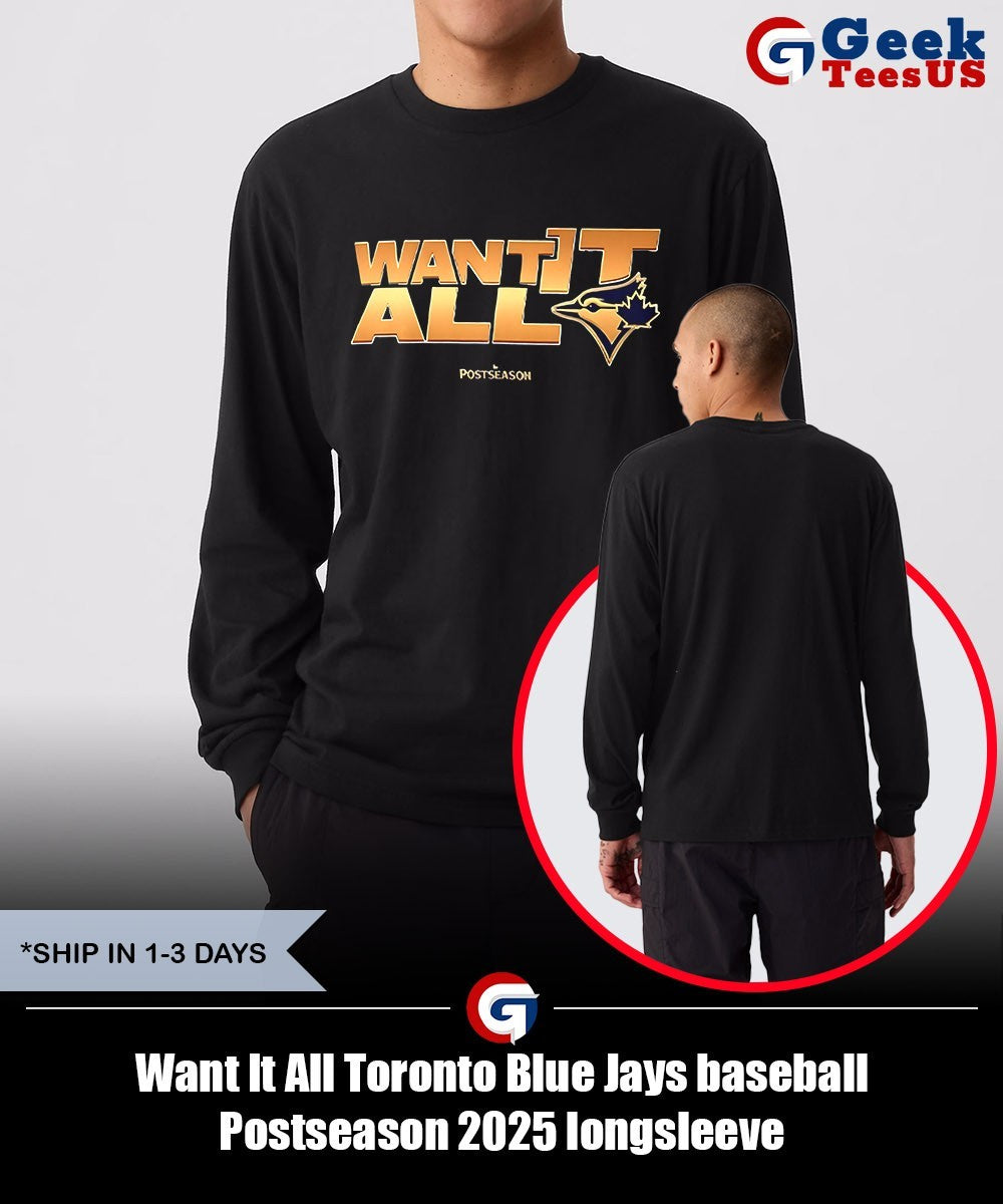 Want It All Toronto Blue Jays baseball Postseason 2025 shirt