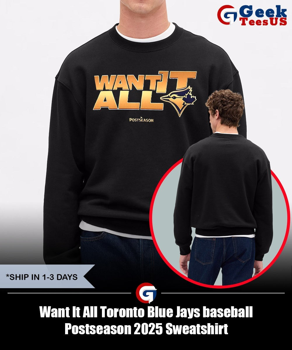 Want It All Toronto Blue Jays baseball Postseason 2025 shirt