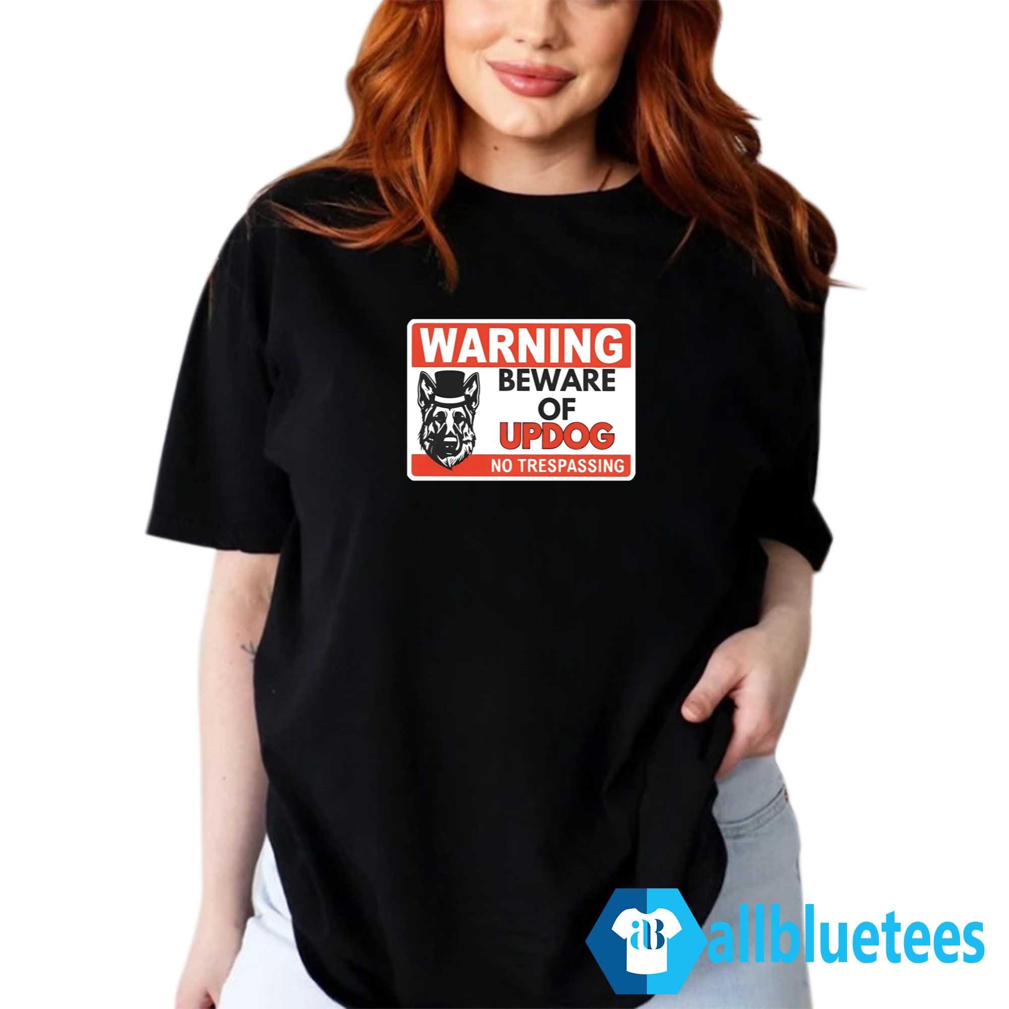 Warning Beware Of Updog No Trespassing Shirt