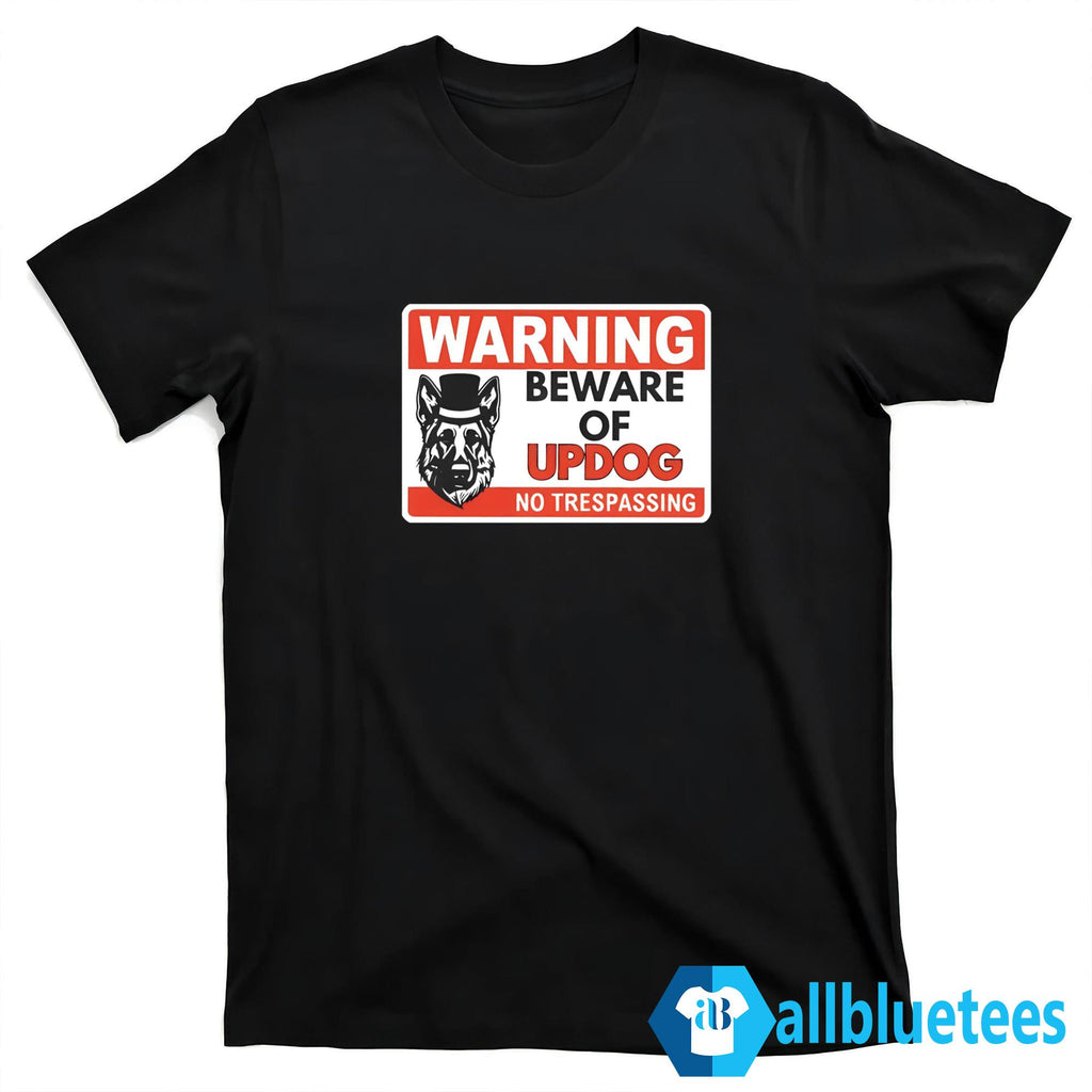 Warning Beware Of Updog No Trespassing Shirt