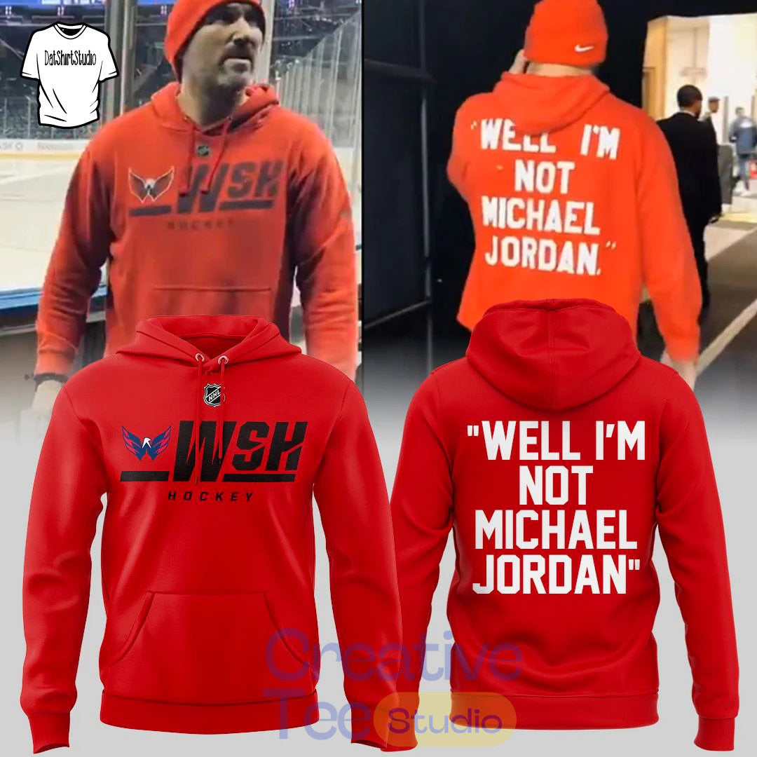 Washington Capitals 2026 Well I’m Not Michael Jordan Edition Hoodie