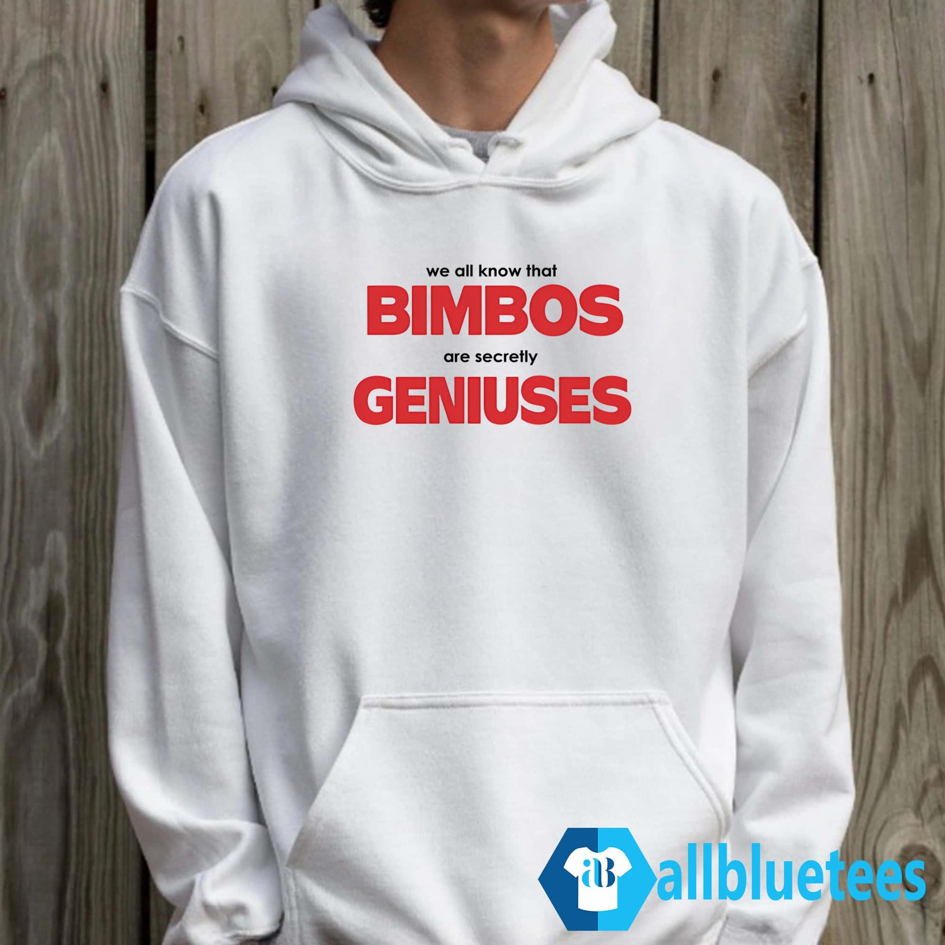 We All Know That Bimbos Are Secretly Geniuses Shirt