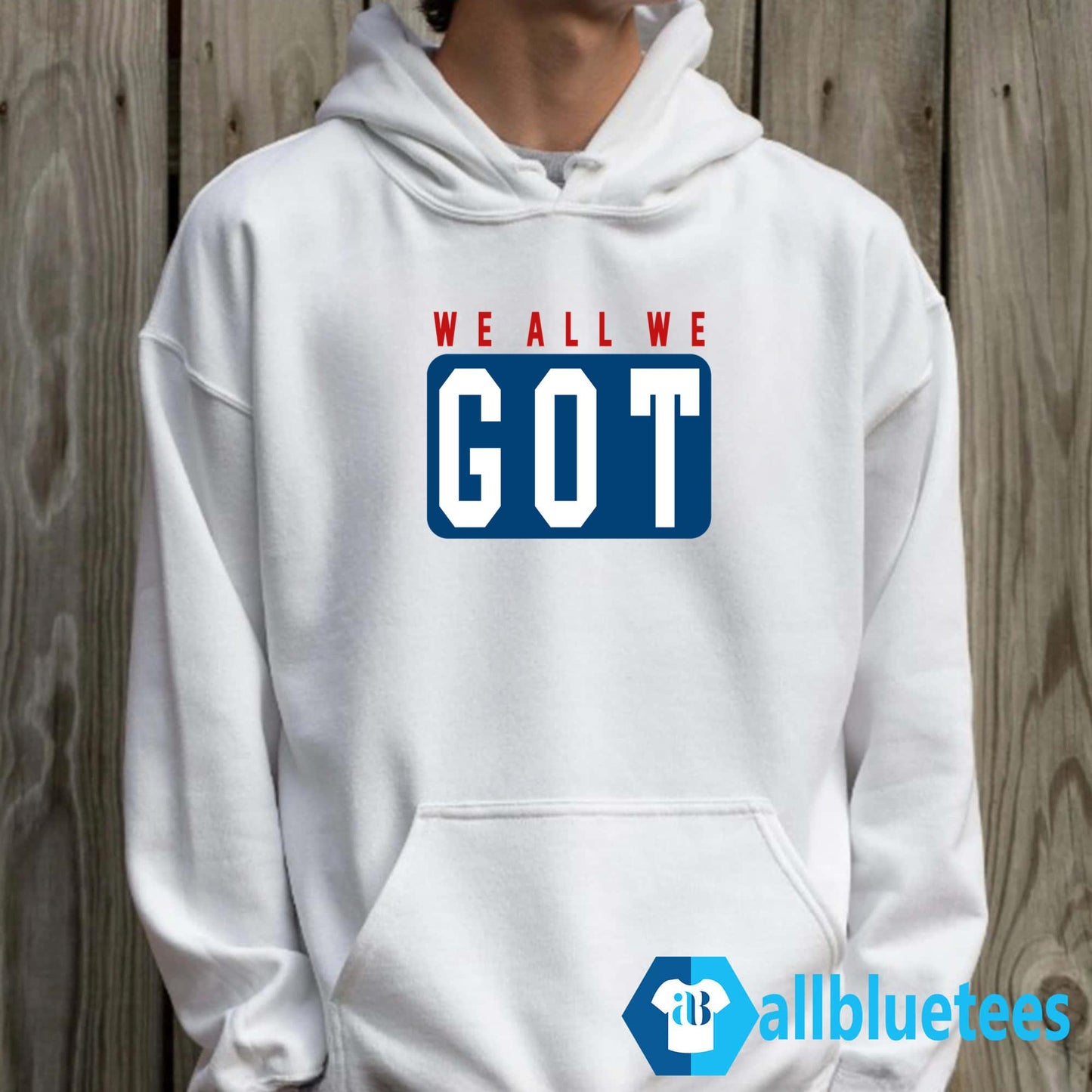 We All We Got Hoodie