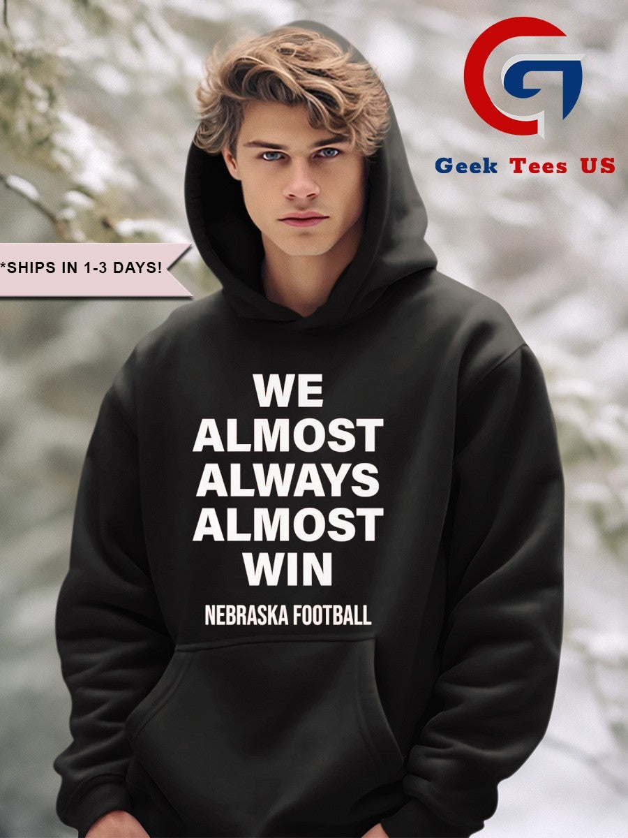 We Almost Always Almost Win Nebraska Cornhuskers football shirt