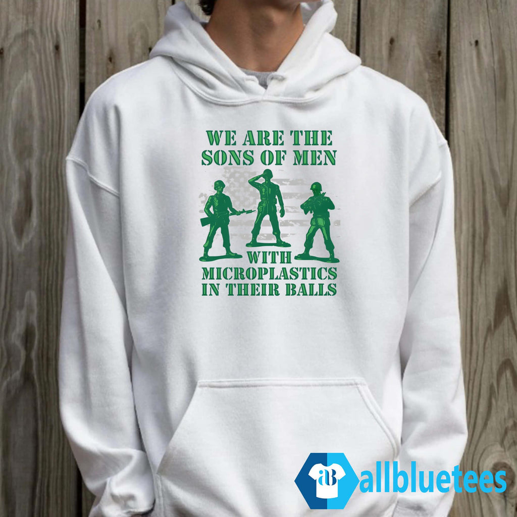 We Are The Sons Of Men With Microplastics In Their Balls Shirt