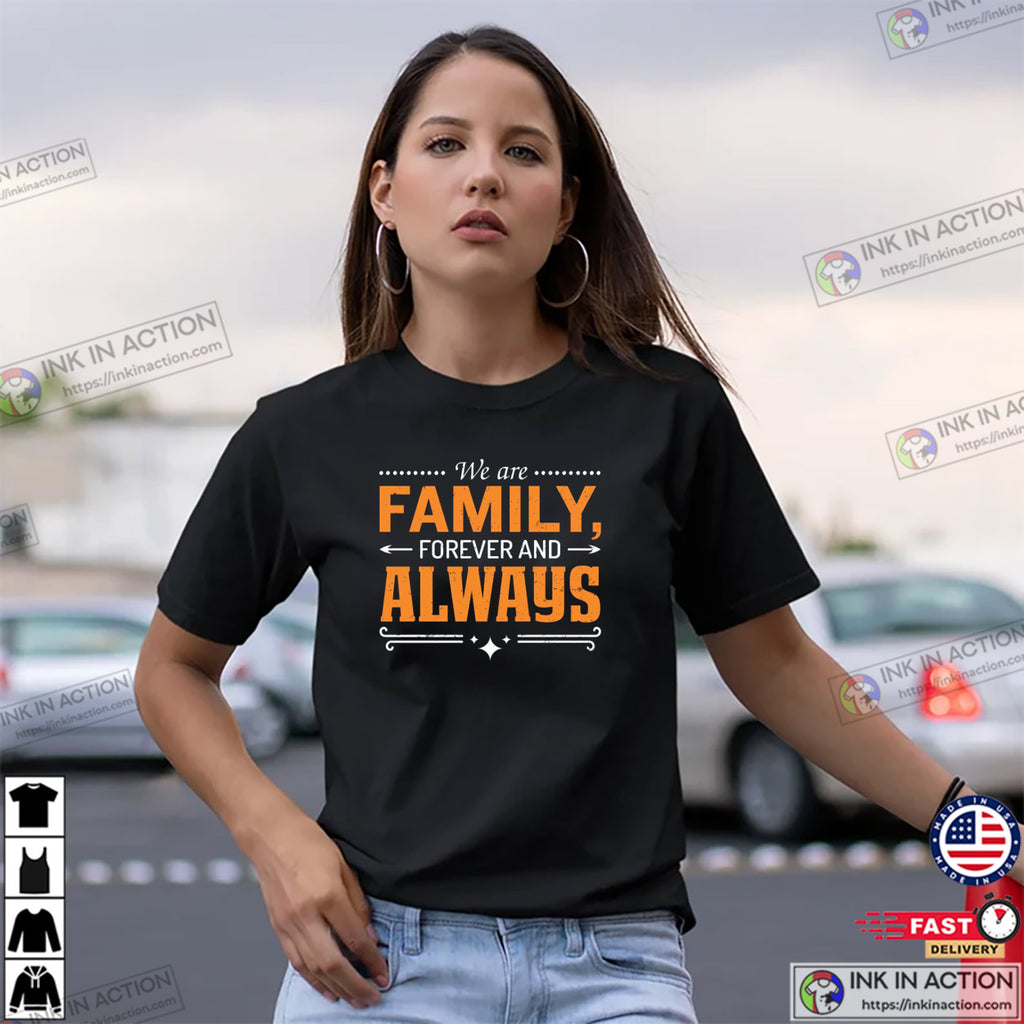 We Are Family Forever And Always Unisex T-shirt