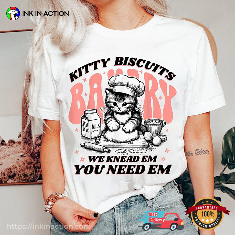 We Knead Em You Need Em Kitty Biscuits Bakery Comfort Colors Tee