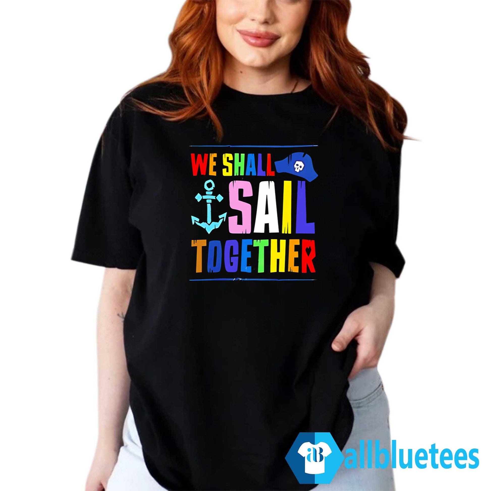 We Shall Sail Together Shirt