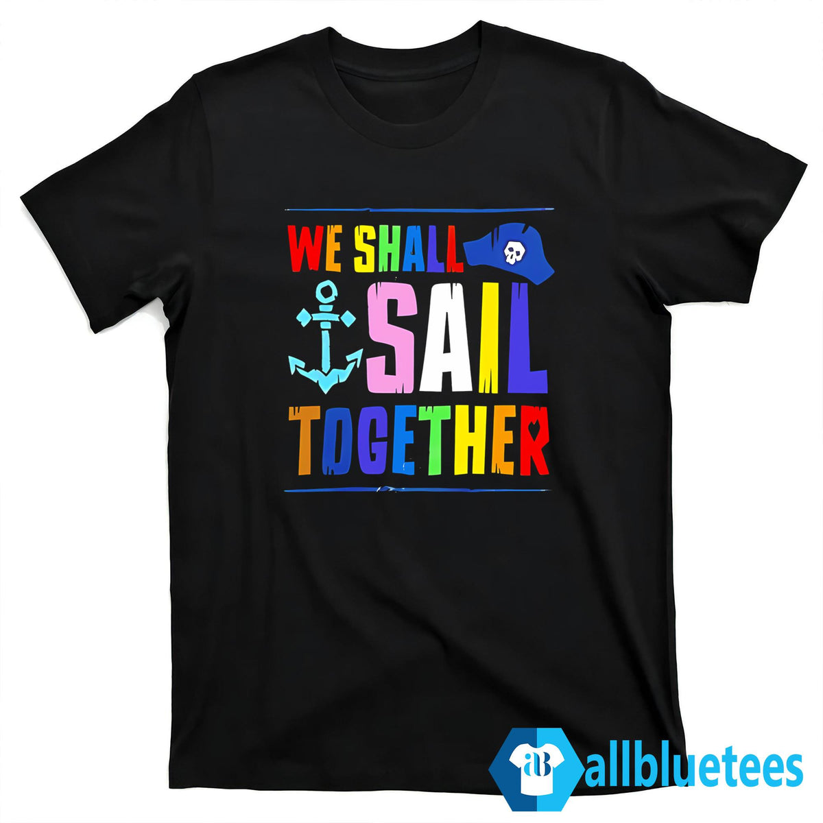 We Shall Sail Together Shirt