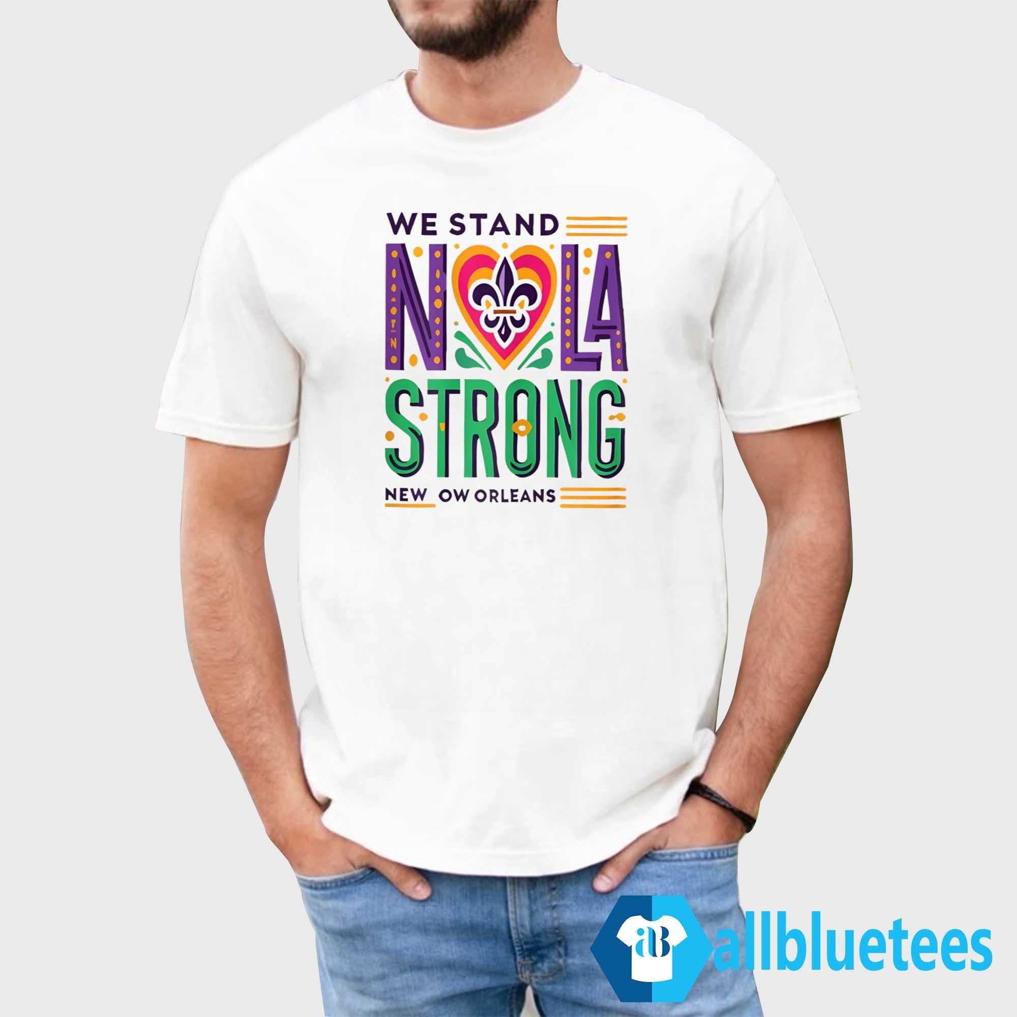 We Stand NOLA Strong New Orleans Shirt