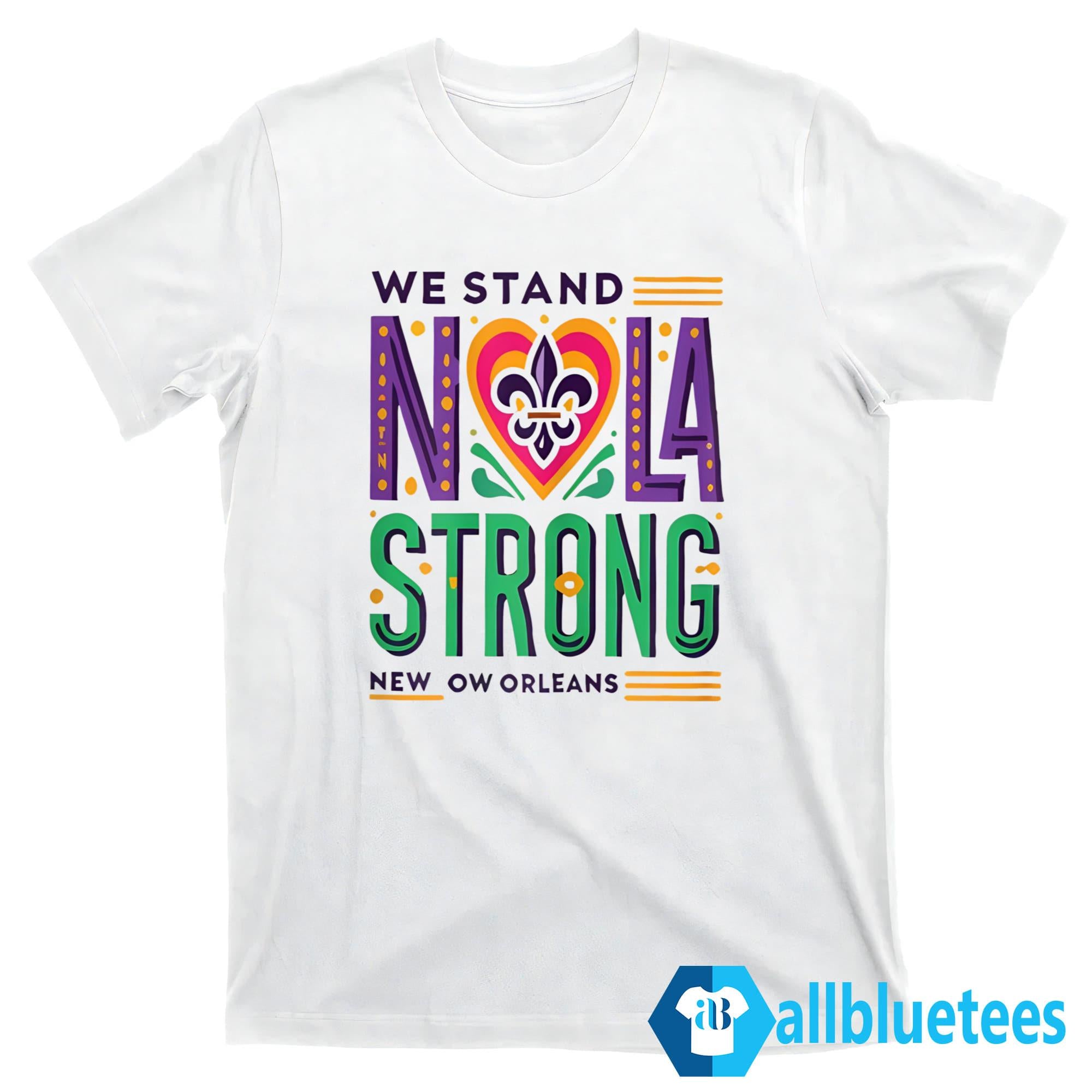 We Stand NOLA Strong New Orleans Shirt