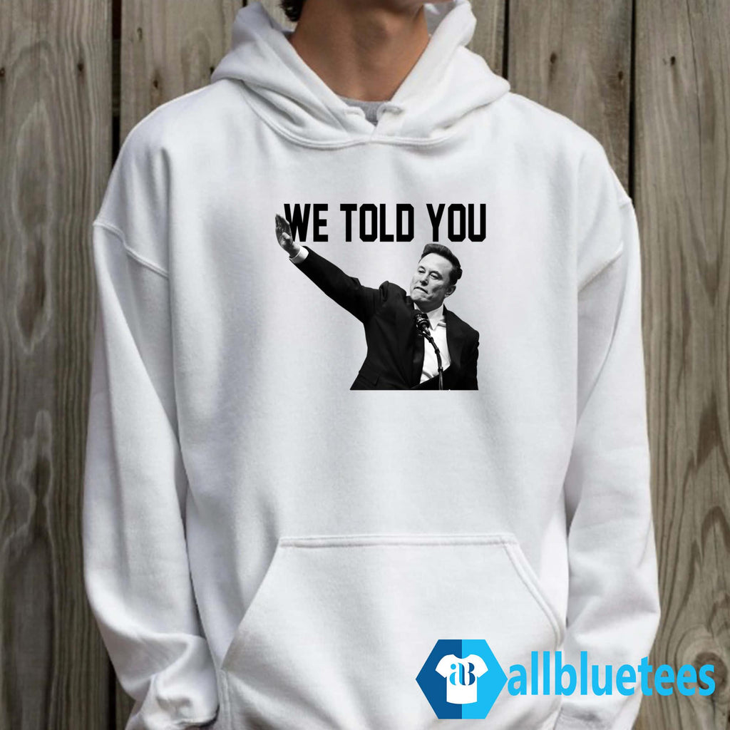 We Told You Elon Musk Shirt