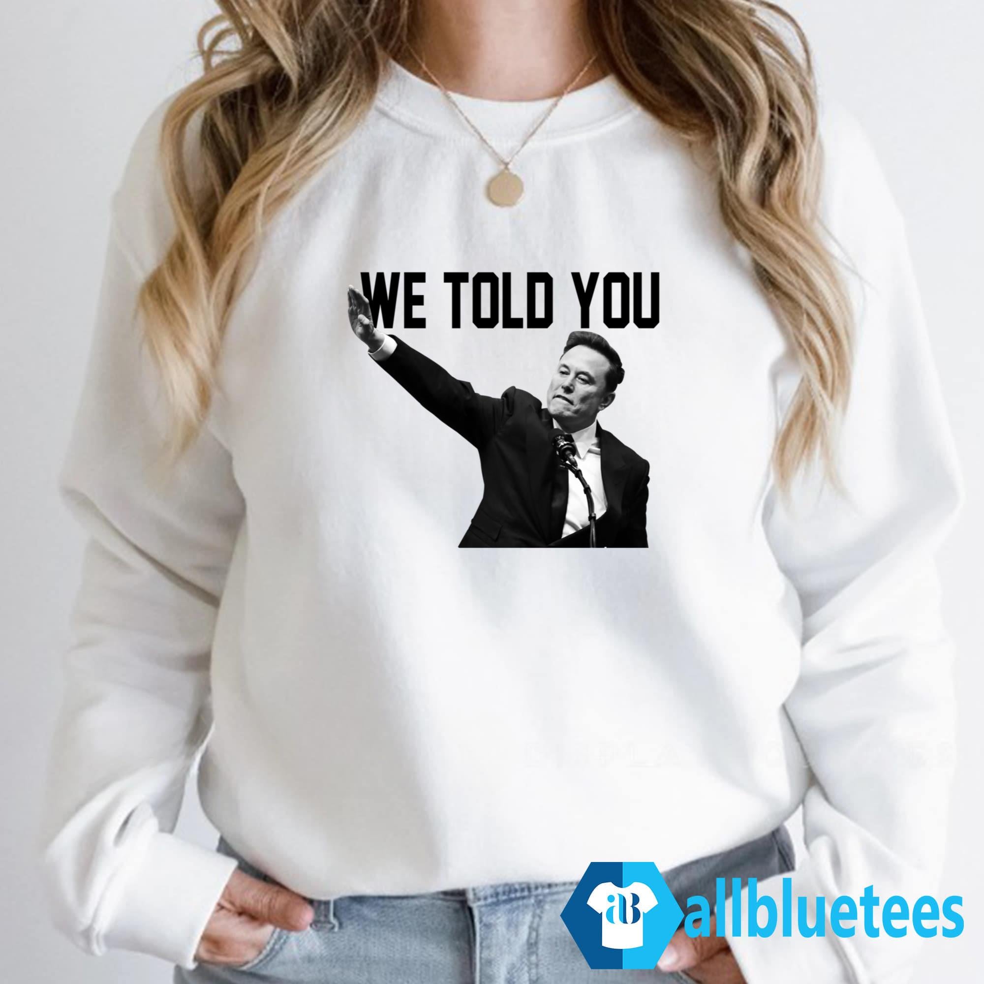 We Told You Elon Musk Shirt
