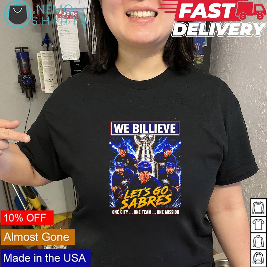 We billieve let’s go Buffalo Sabres one city one team one mission shirt