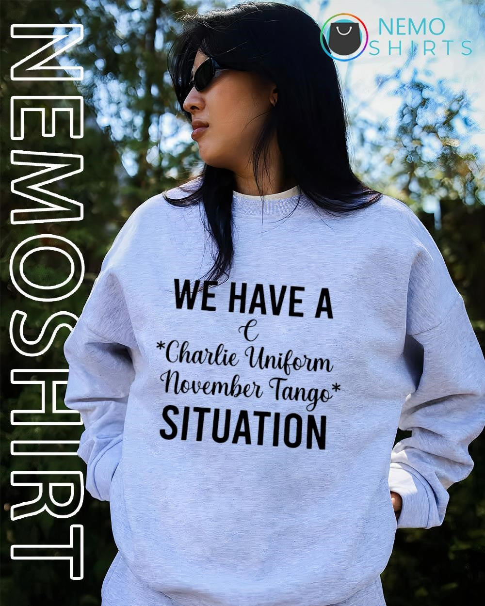 We have a charlie uniform november tango situation shirt