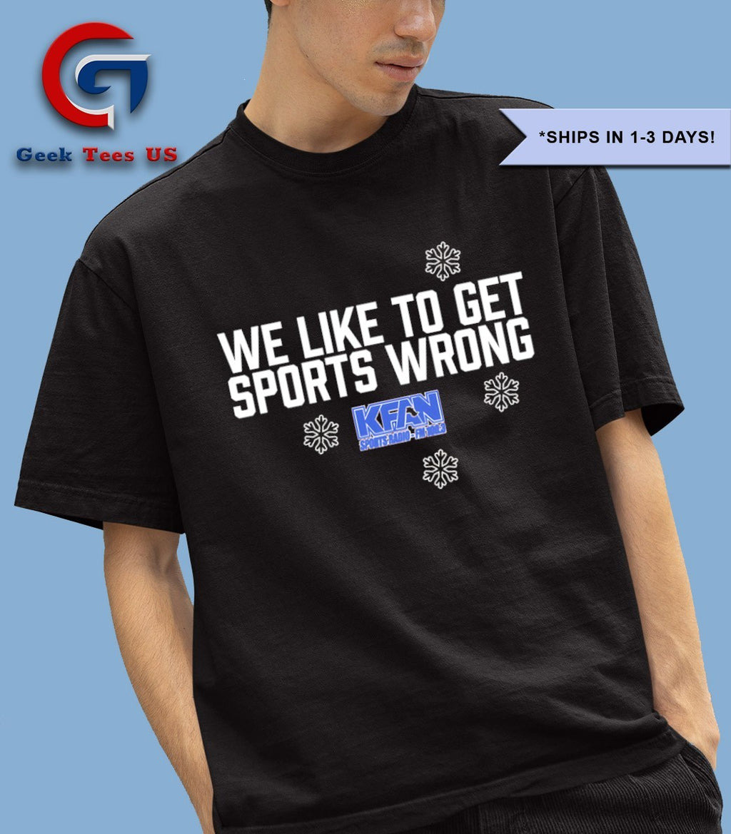 We like to get sports wrong shirt