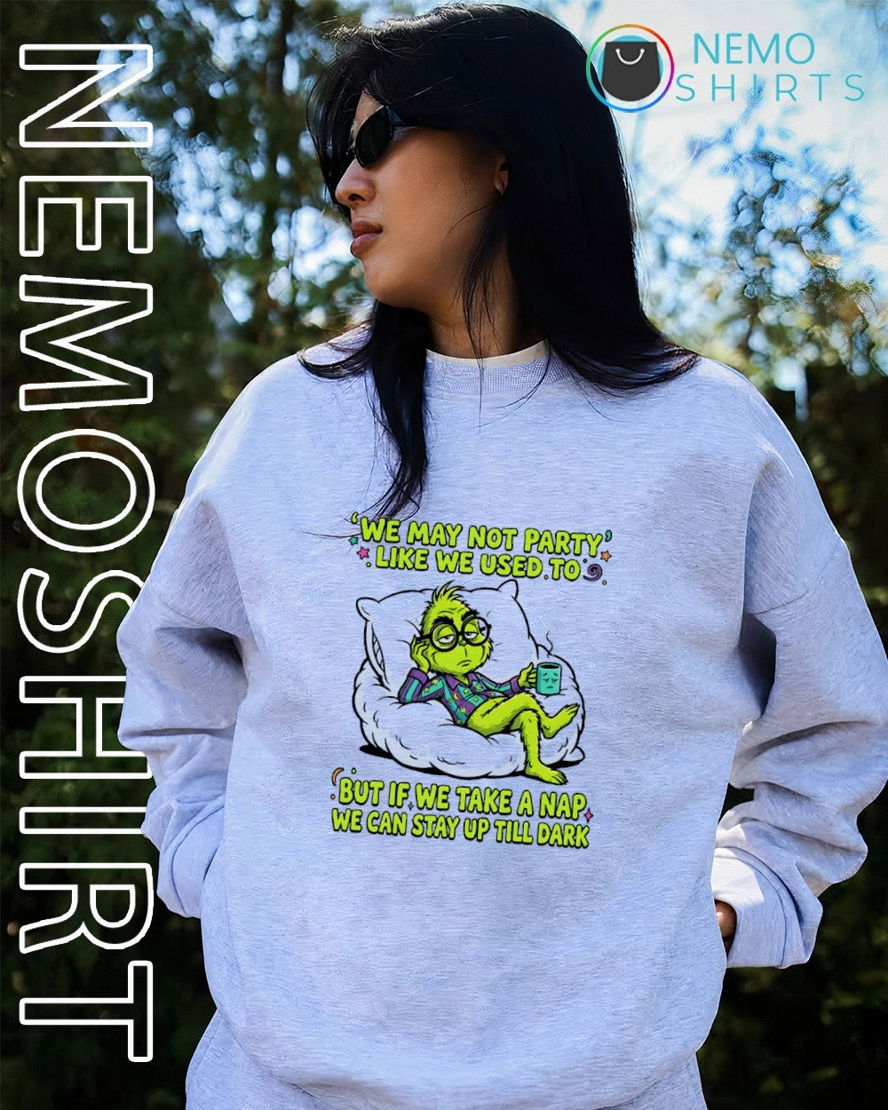 We may not party like we used to but if we take a nap Grinch shirt