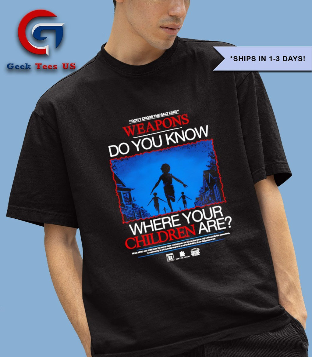 Weapons do you know where your children are shirt