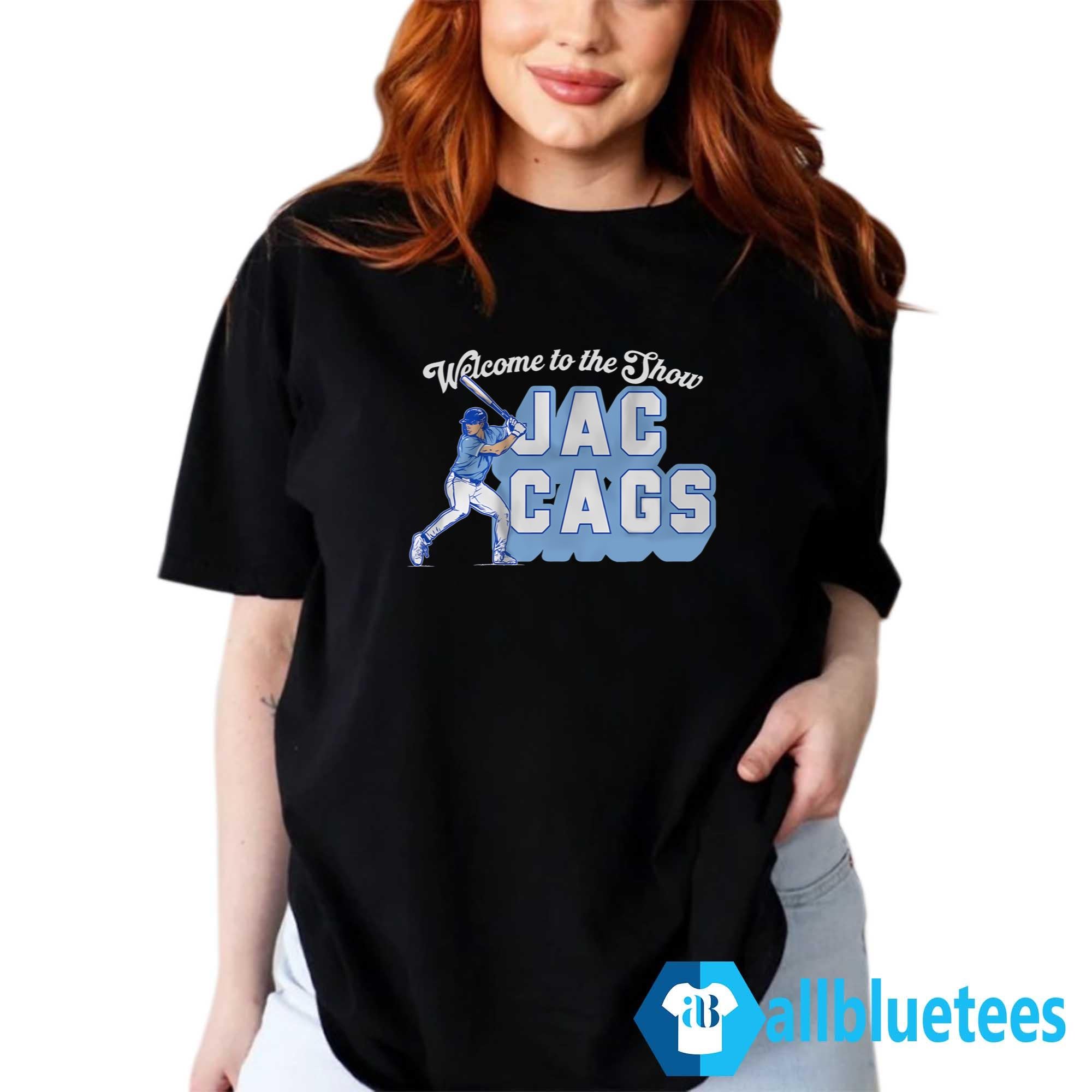 Welcome To The Show Jac Cags Shirt