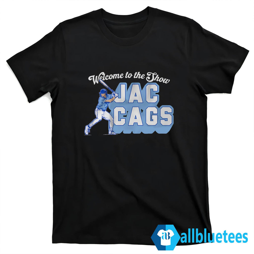 Welcome To The Show Jac Cags Shirt