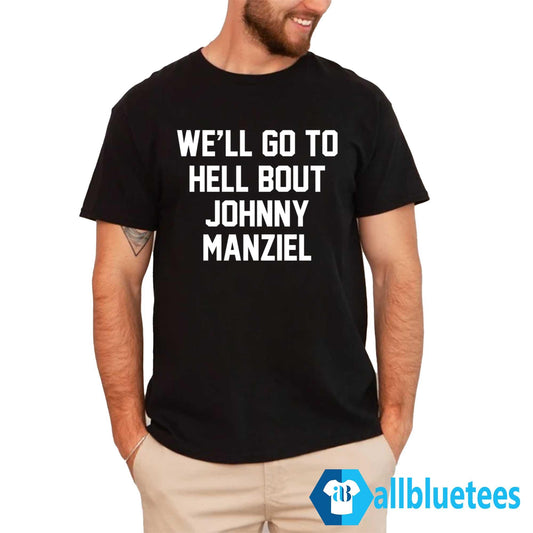 We’ll Go To Hell Bout Johnny Manziel Shirt