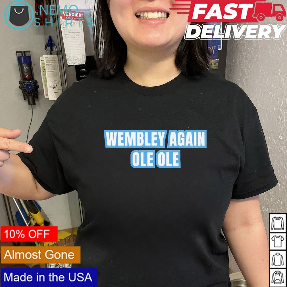 Wembley again Ole Ole shirt