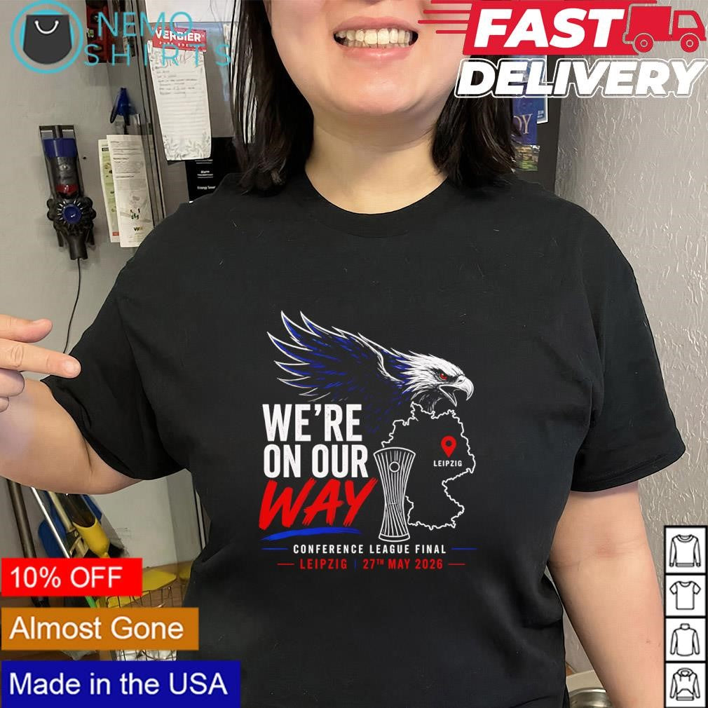 We’re on our way Conference League final Leipzig 27th May 2026 shirt