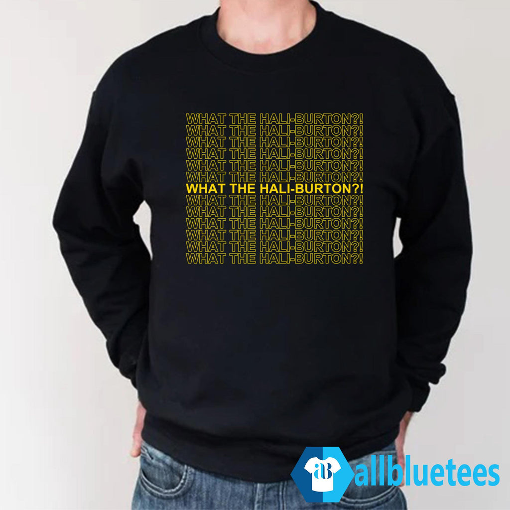 What The Hali-Burton Shirt