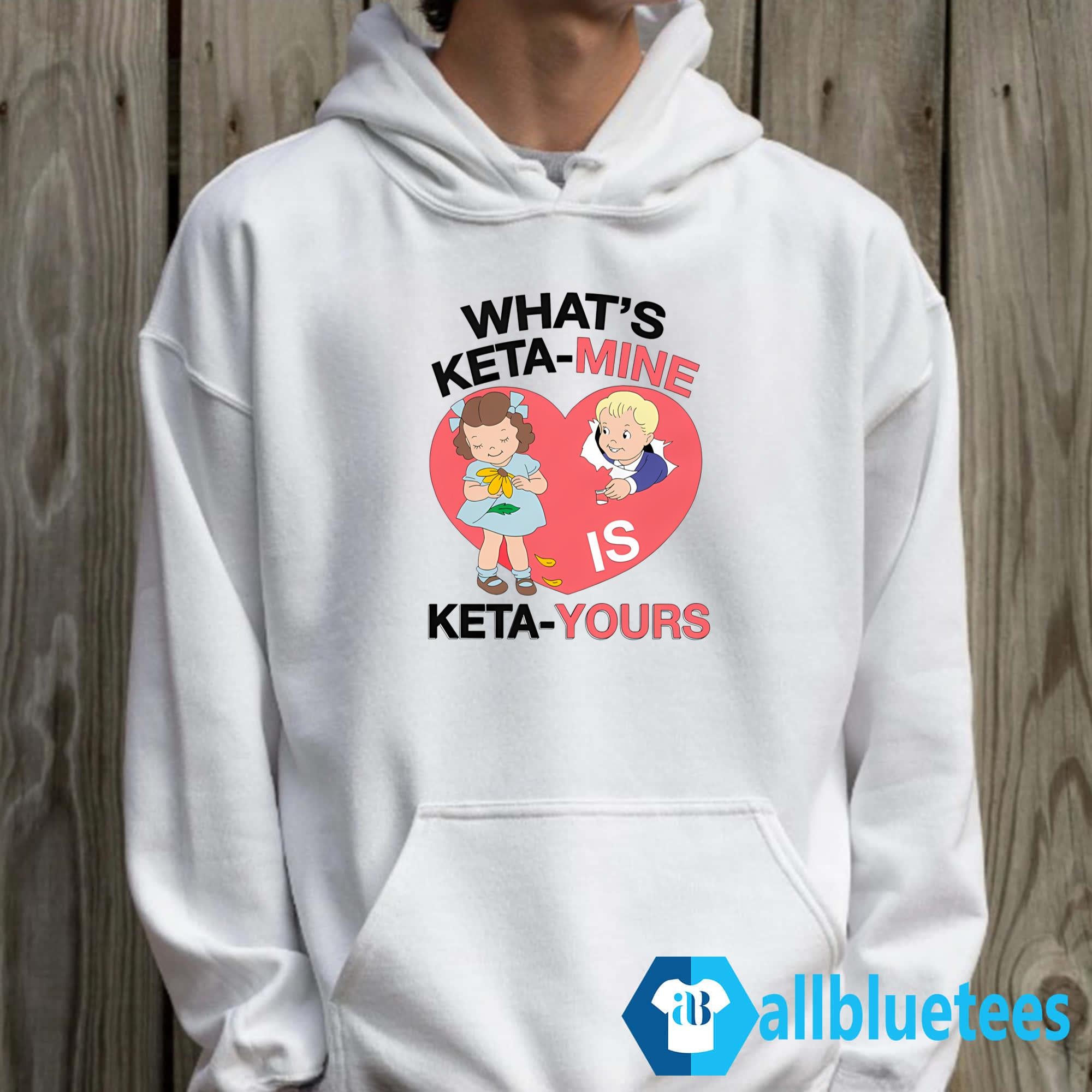 What’s Keta-Mine Is Keta-Yours Shirt