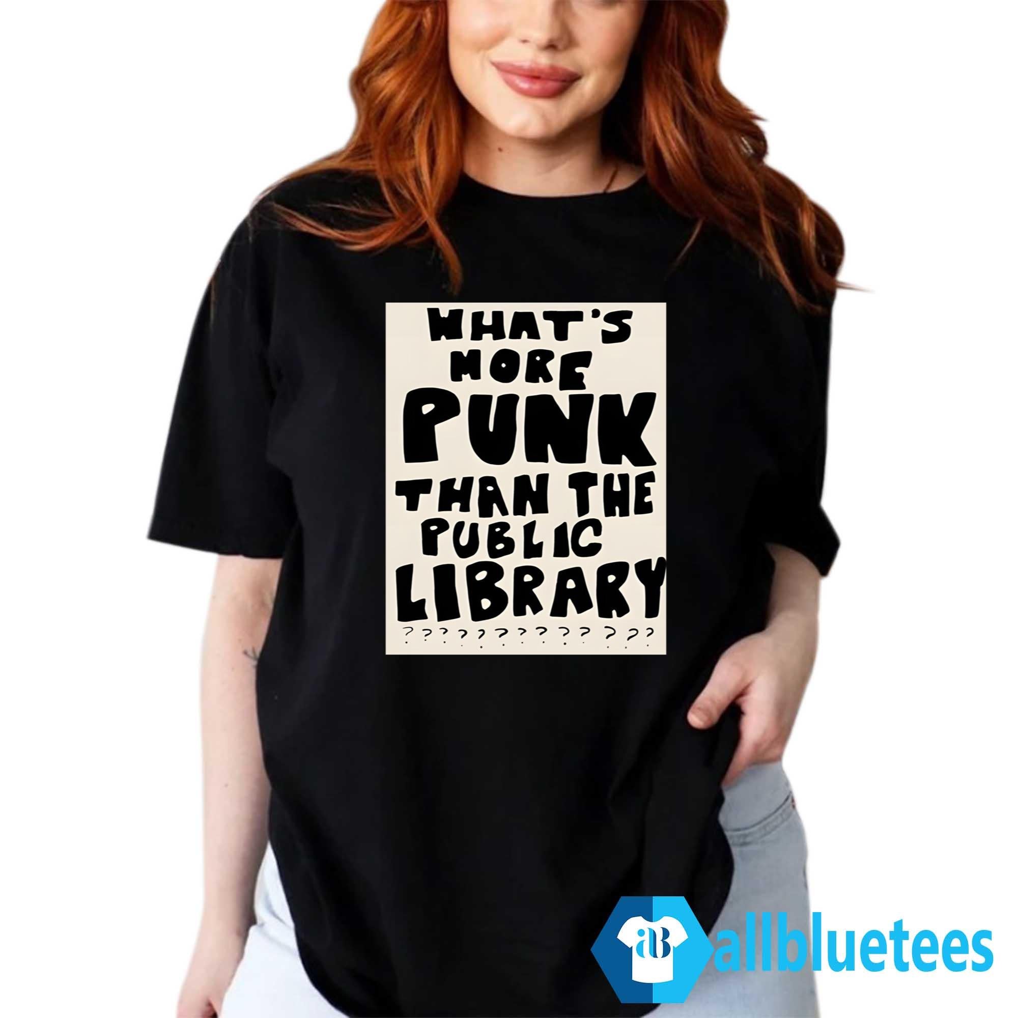 What’s More Punk Than The Public Library Shirt