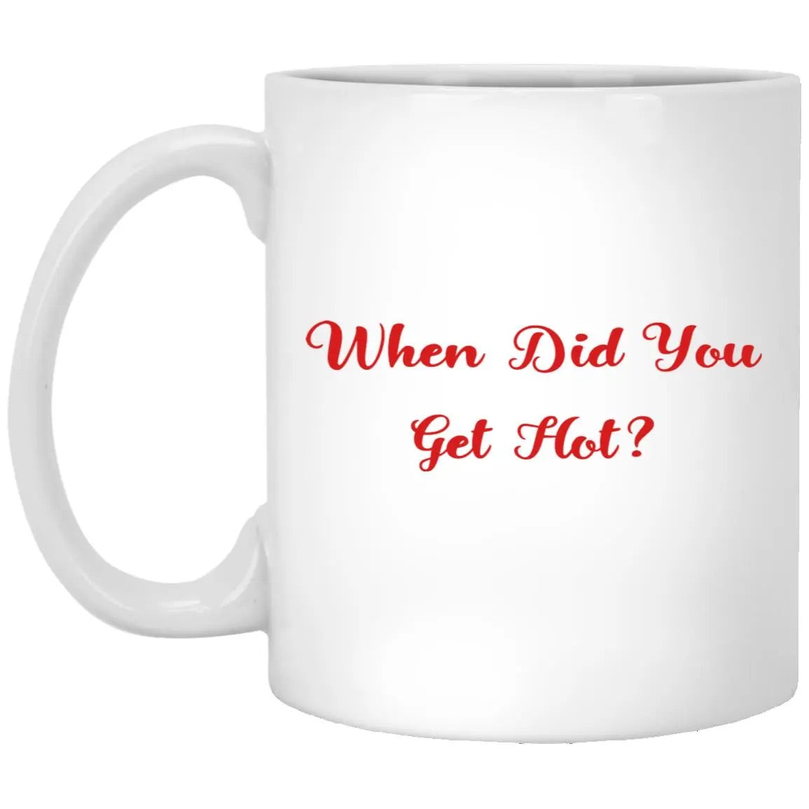When Did You Get Hot Mug