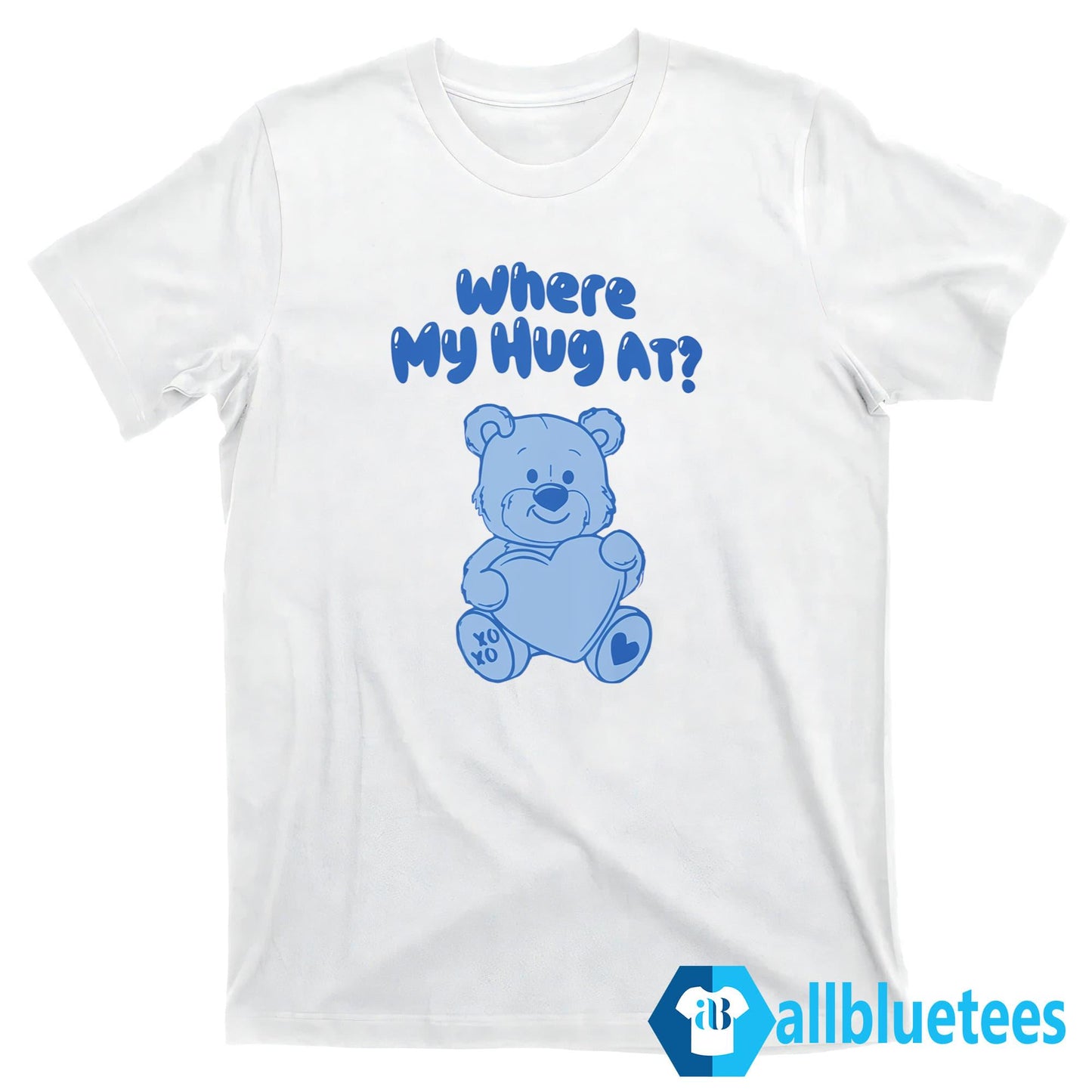 Where My Hug At Shirt