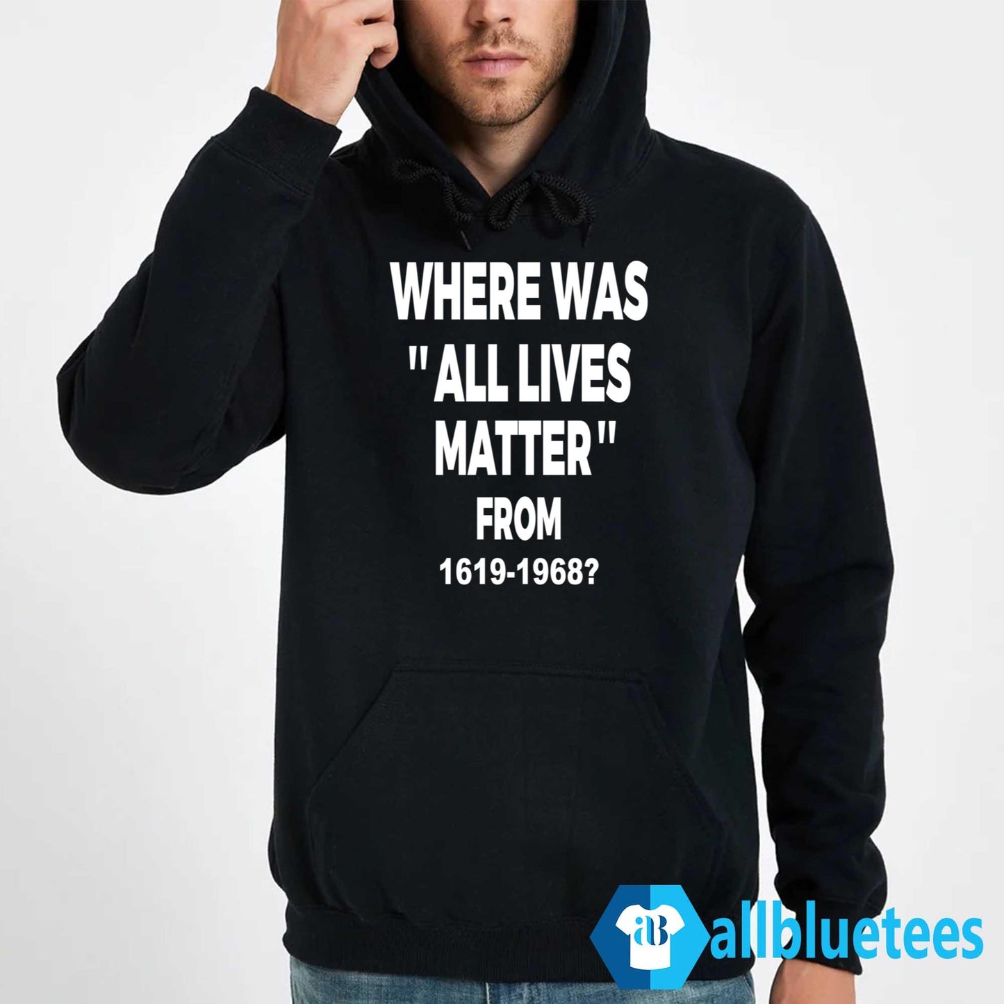 Where Was All Lives Matter From 1619-1968 Shirt