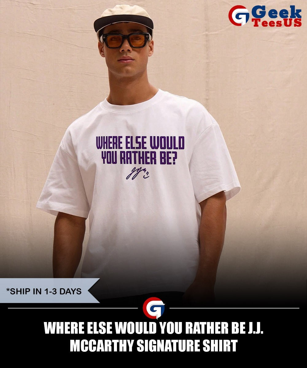 Where else would you rather be J.J. McCarthy signature shirt