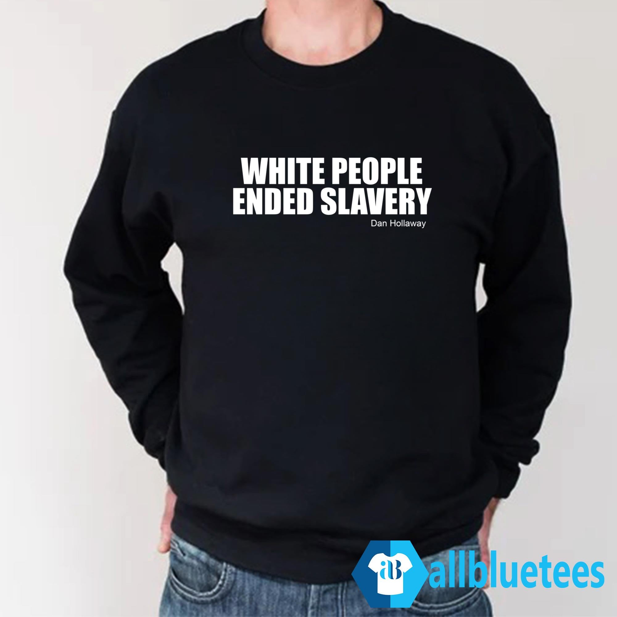 White People Ended Slavery Shirt
