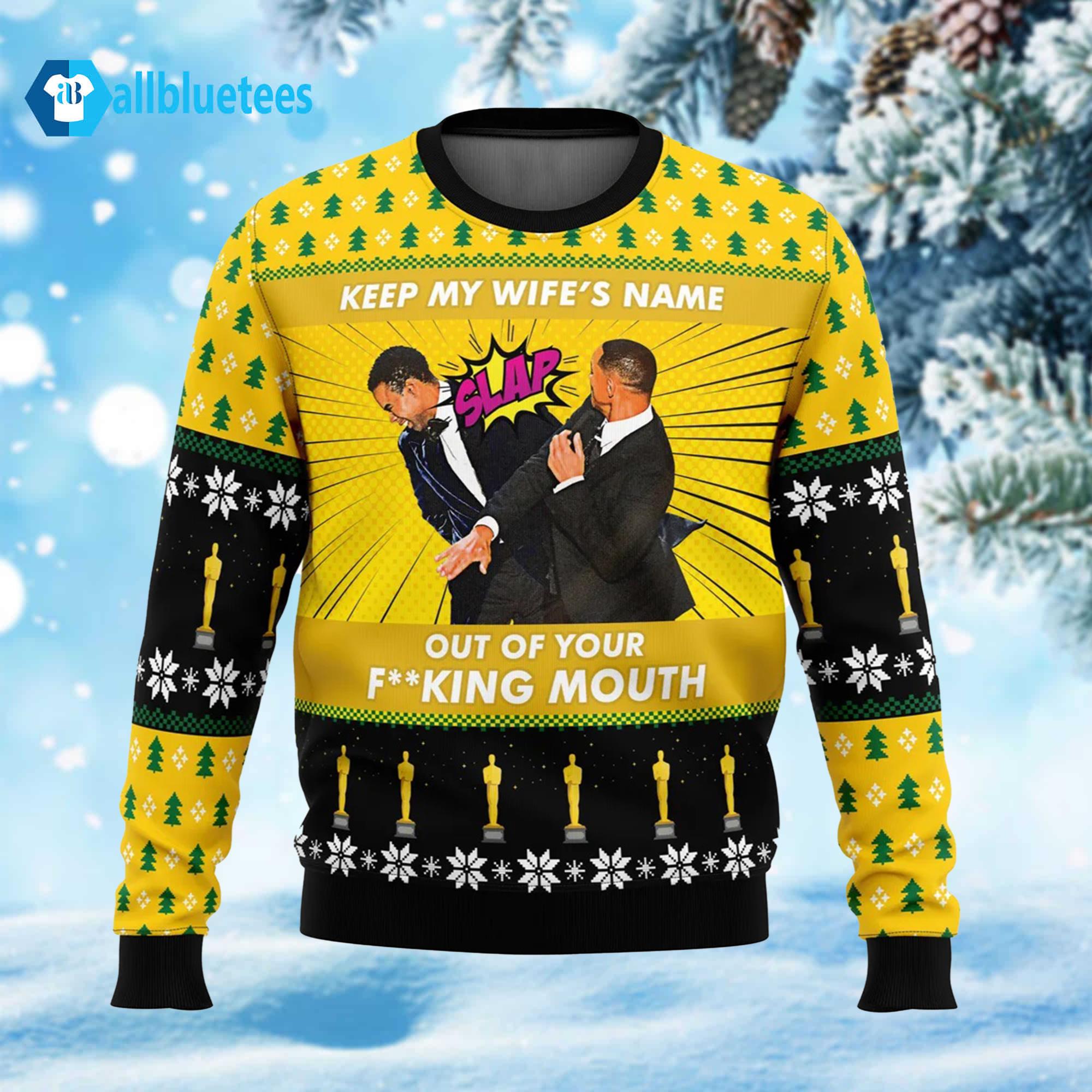 Will Smith Slaps Chris Rock Keep My Wife’s Name Out Of Your Fucking Mouth Sweater