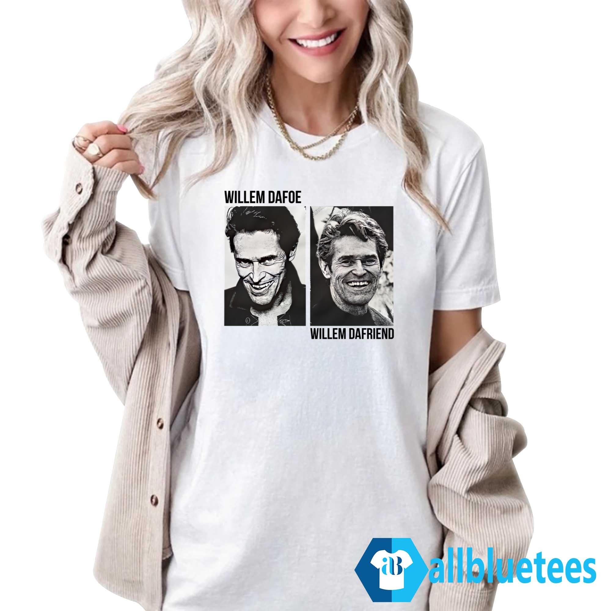 Willem Dafoe Willem Dafriend Shirt