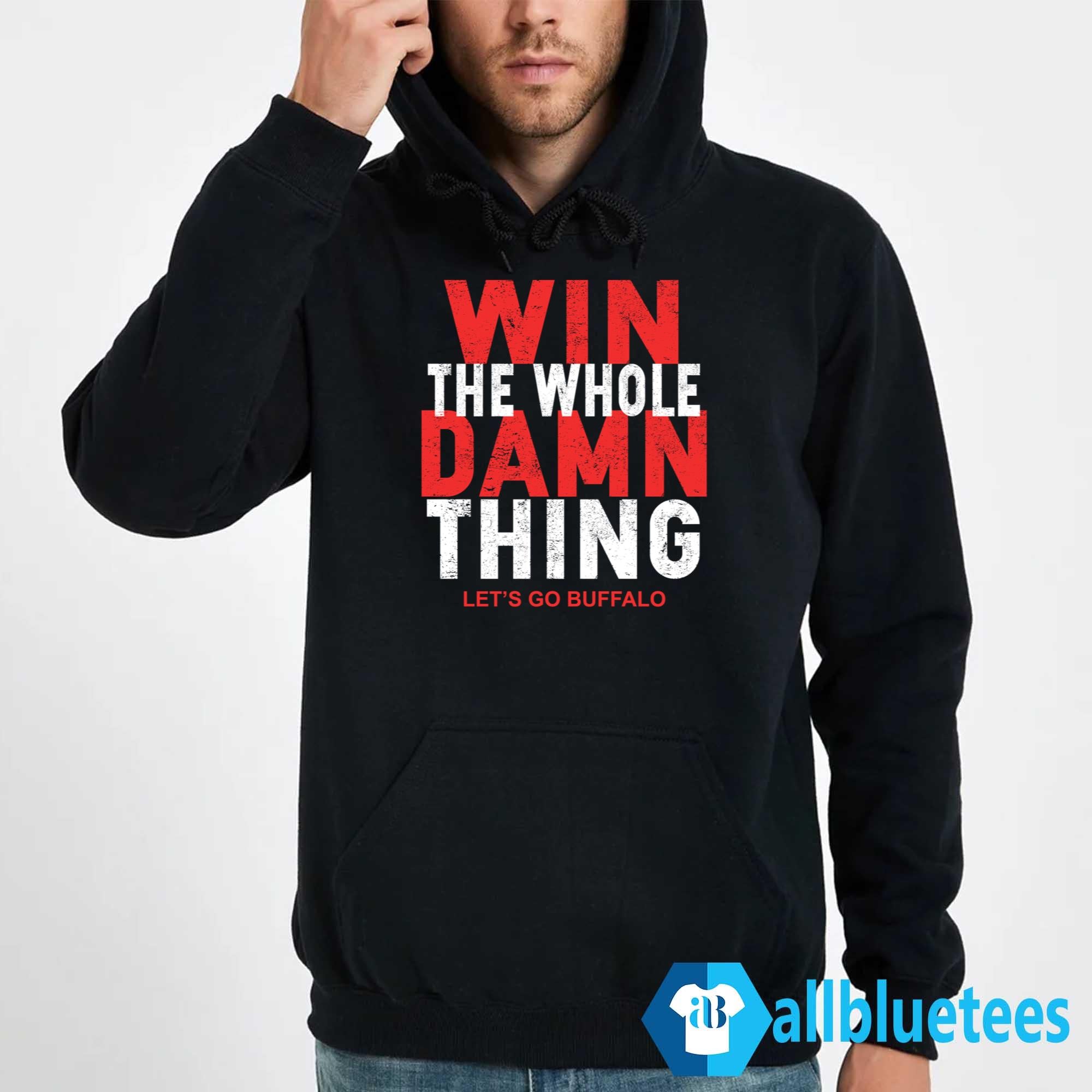 Win The Whole Damn Thing Let’s Go Buffalo Shirt