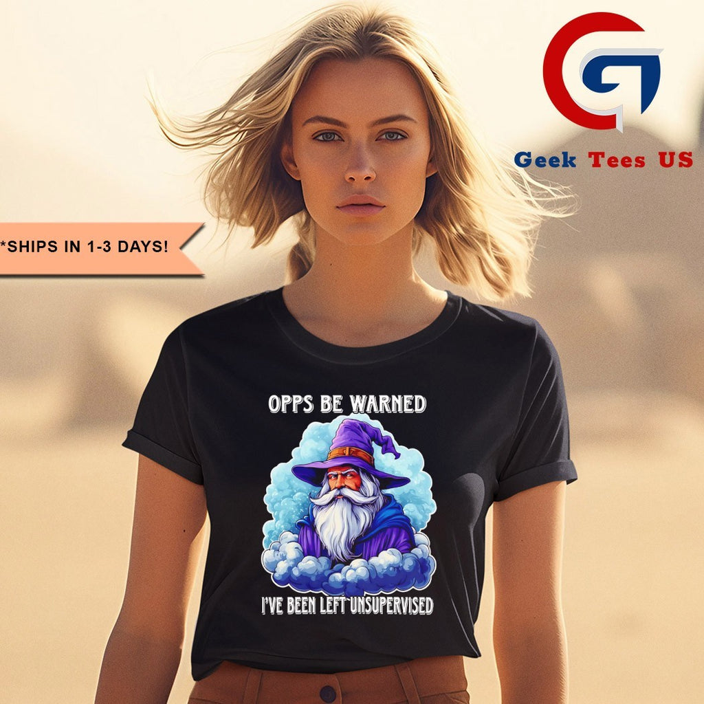 Wizard opps be warned I’ve been left unsupervised shirt