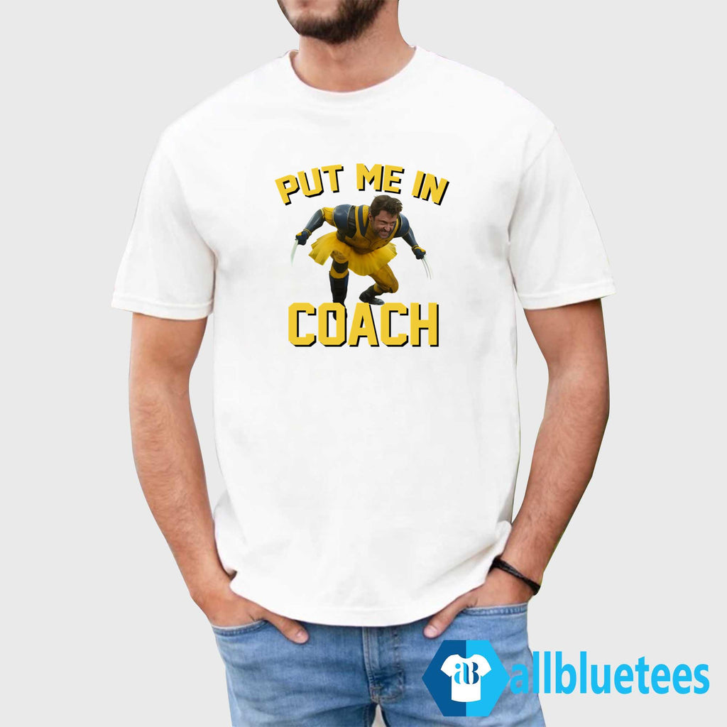Wolverine Put Me In Coach Shirt