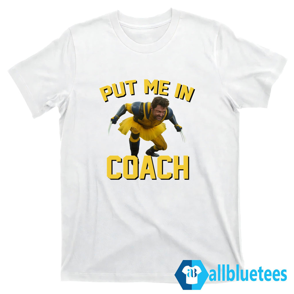 Wolverine Put Me In Coach Shirt