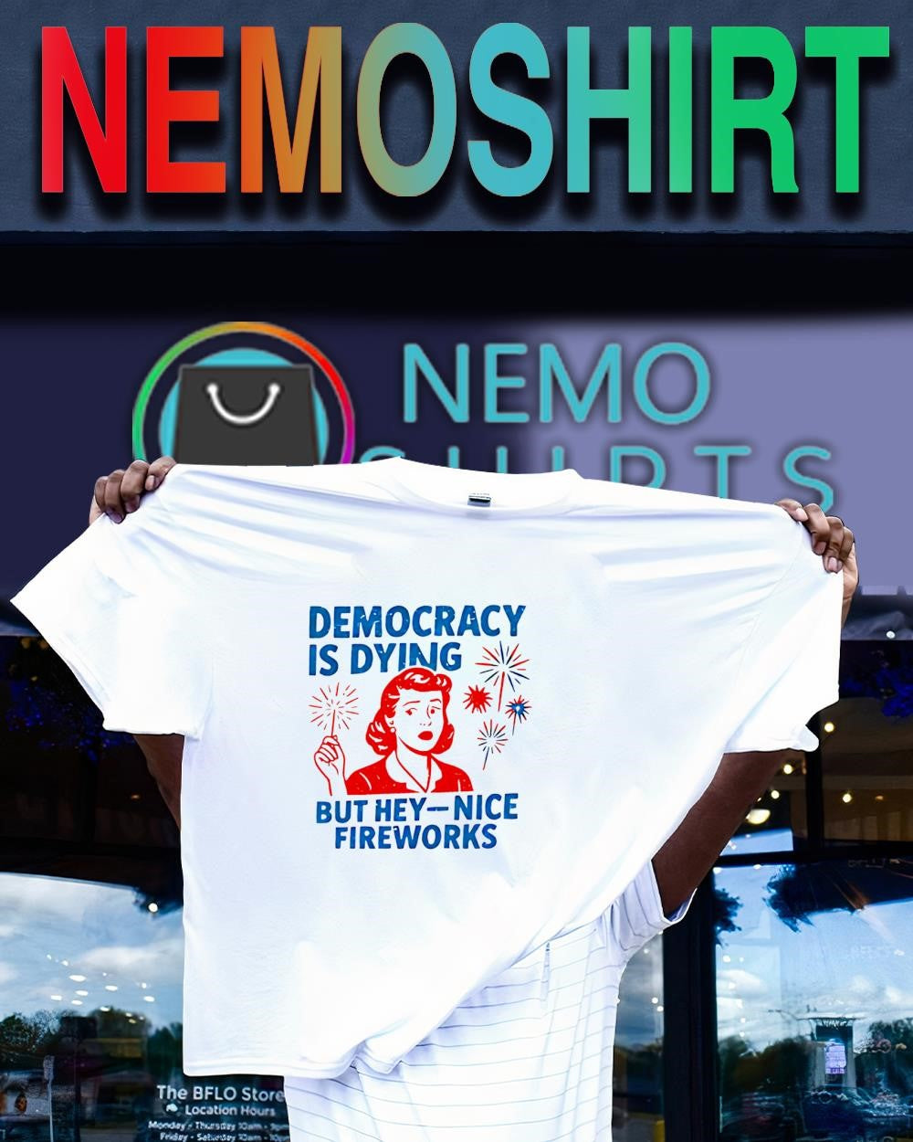 Woman democracy is dying but hey-nice fireworks shirt