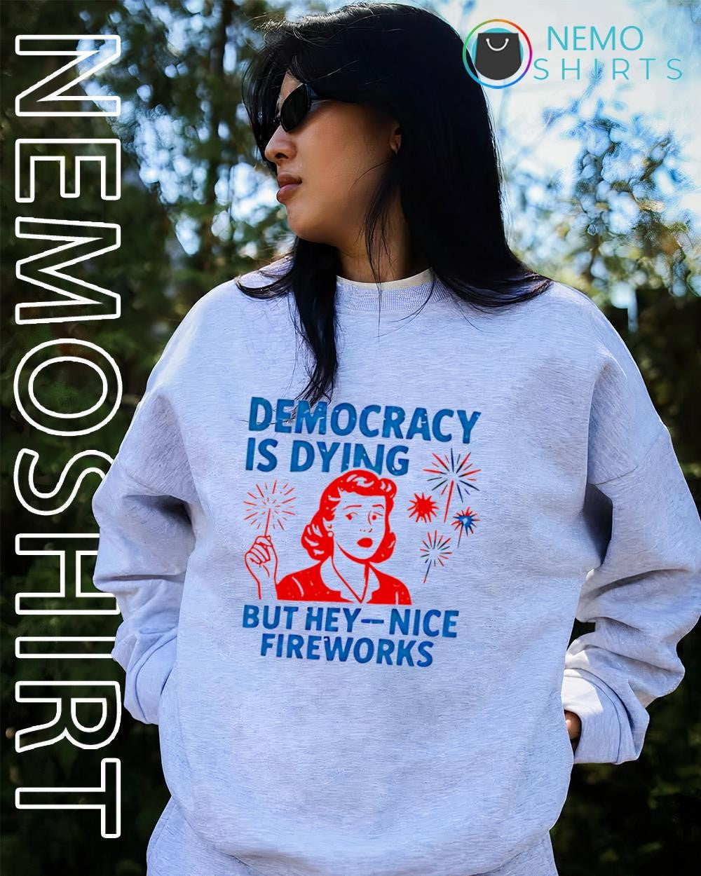Woman democracy is dying but hey-nice fireworks shirt